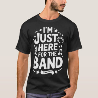 Ich bin nur hier für die Marching Band Halbzeitsho T-Shirt