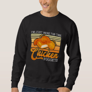 Ich bin nur hier für die Nuggets der Hühnernahrung Sweatshirt
