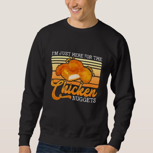 Ich bin nur hier für die Nuggets der Hühnernahrung Sweatshirt (Vorderseite)