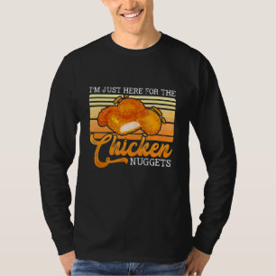 Ich bin nur hier für die Nuggets der Hühnernahrung T-Shirt