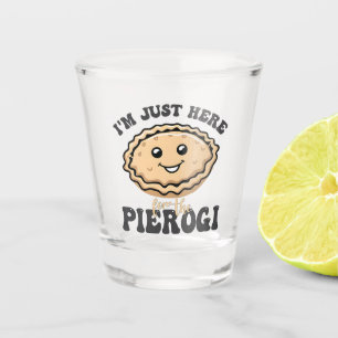 Ich bin nur hier für die Pierogi Schnapsglas