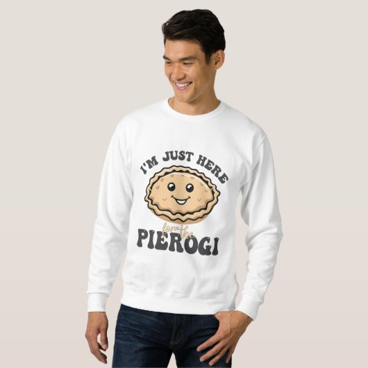 Ich bin nur hier für die Pierogi Sweatshirt (Vorne ganz)