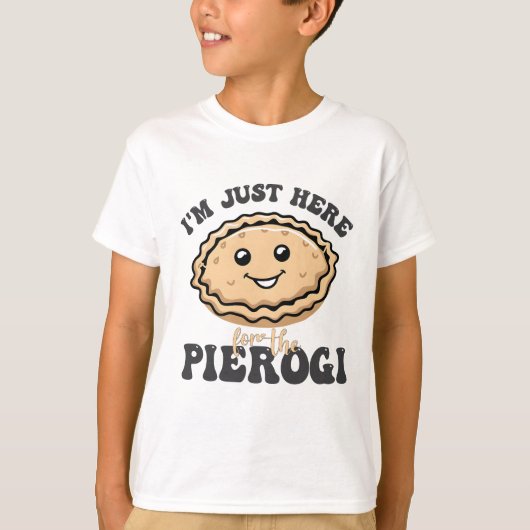 Ich bin nur hier für die Pierogi T-Shirt (Vorderseite)