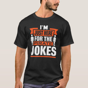 Ich bin nur hier für die Piraten Jokes Prothese Su T-Shirt