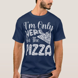 Ich bin nur hier für die Pizza Funny Feinschmecker T-Shirt