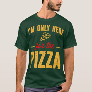 Ich bin nur hier für die Pizza Funny Feinschmecker T-Shirt