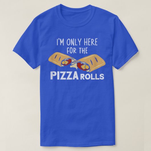 Ich bin nur hier für die Pizza Rolls Pizza Cooking T-Shirt (Design vorne)