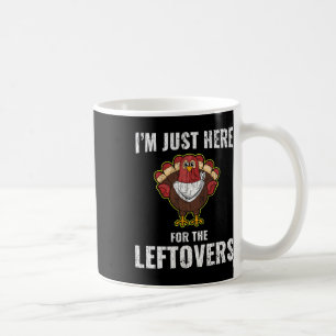 Ich bin nur hier für die Reste Lustiger Truthahn D Kaffeetasse