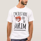Ich bin nur hier für die Shrimp Funny Seafood T-Shirt (Vorderseite)
