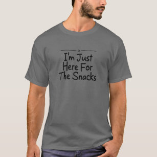 Ich bin nur hier für die Snacks T-Shirt