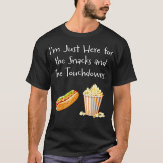 Ich Bin Nur Hier Für Die Snacks Und Die Touchdowns T-Shirt