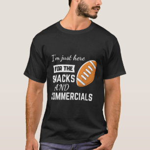 Ich bin nur hier für die Snacks und kommerziellen  T-Shirt