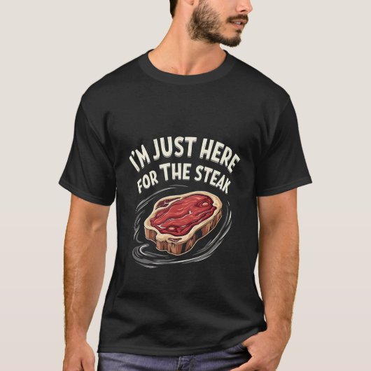 Ich bin nur hier für die Steak Beef Meat Liebhaber T-Shirt (Vorderseite)