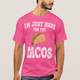 ICH BIN NUR HIER FÜR DIE TACOS Lustige mexikanisch T-Shirt