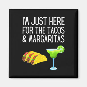 Ich bin nur hier für die Tacos und Margaritas Cinc Magnet