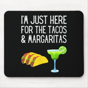 Ich bin nur hier für die Tacos und Margaritas Cinc Mousepad