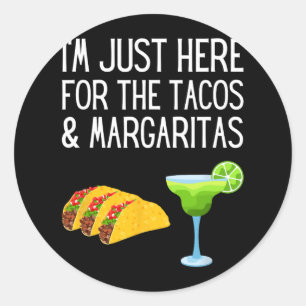 Ich bin nur hier für die Tacos und Margaritas Cinc Runder Aufkleber
