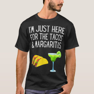 Ich bin nur hier für die Tacos und Margaritas Cinc T-Shirt