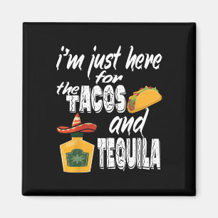 Ich bin nur hier für die Tacos und Tequila Funny C Magnet