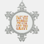 Ich bin nur hier für die verputzte Kartoffel lusti Schneeflocken Zinn-Ornament (Vorderseite)