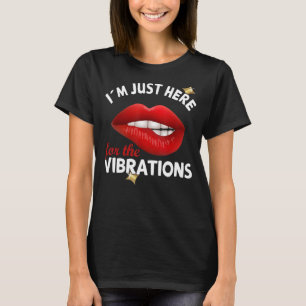 Ich bin nur hier für die Vibrationen - tiefes Bewu T-Shirt