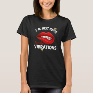 Ich bin nur hier für die Vibrationen - tiefes Bewu T-Shirt
