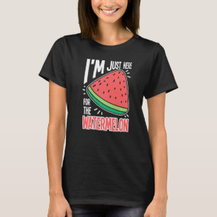 Ich bin nur hier für die Wassermelone T-Shirt
