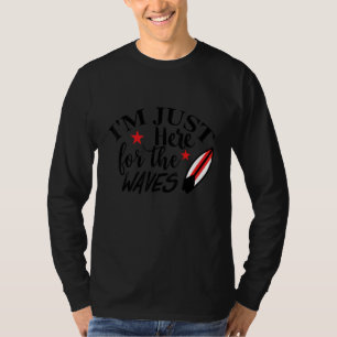 Ich bin nur hier für die Wellen Surfen Ocean Beach T-Shirt