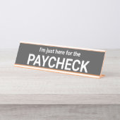 Ich bin nur hier für die Zahlscheck-Namensschild Schreibtischnamensplakette (Vorderseite )