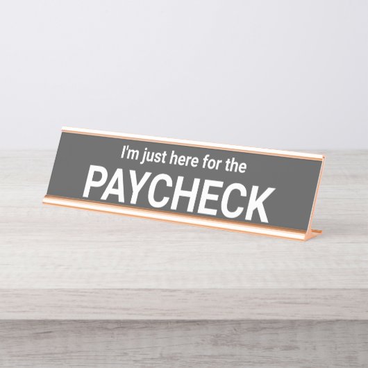 Ich bin nur hier für die Zahlscheck-Namensschild Schreibtischnamensplakette (Vorderseite )