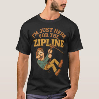 Ich bin nur hier für die Zipline T-Shirt