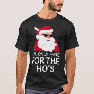 Ich bin nur hier für Hos Santa Claus Weihnachten J T-Shirt