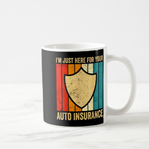 Ich bin nur hier für Ihren Versicherungsvertreter Kaffeetasse