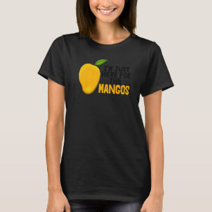 Ich bin nur hier für Mangos Funny Sweet Mango Frui T-Shirt