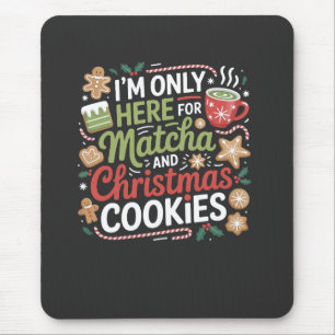 Ich bin nur hier für Matcha und Weihnachtskekse Mousepad