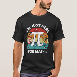 Ich bin nur hier für Mathe Lehrer Witz Schüler Mat T-Shirt