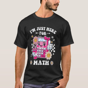 Ich bin nur hier für Mathelehrer Studenten Lustige T-Shirt