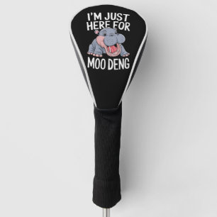 Ich bin nur hier für Moo Deng Niedlich Baby Hippo Golf Headcover