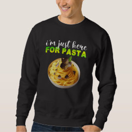 Ich bin nur hier für Pasta Sweatshirt