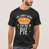 Ich bin nur hier für Pie Black Small Unisex Adul T-Shirt (Vorderseite)