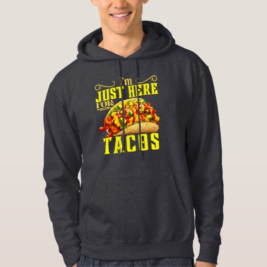 Ich bin nur hier für Tacos Hoodie (Vorderseite)