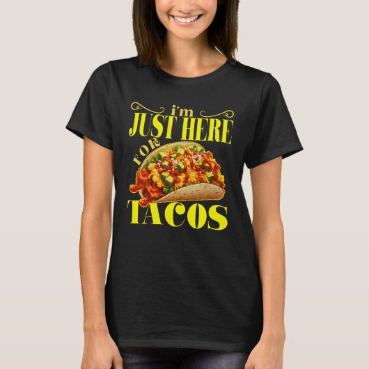 Ich bin nur hier für Tacos T-Shirt (Vorderseite)