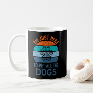 Ich bin nur hier, um alle Hunde zu pflücken, Hund  Kaffeetasse