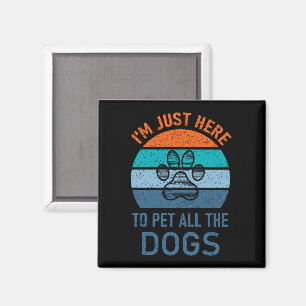 Ich bin nur hier, um alle Hunde zu pflücken, Hund Magnet