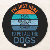 Ich bin nur hier, um alle Hunde zu pflücken, Hund Runder Pappuntersetzer (Vorderseite)
