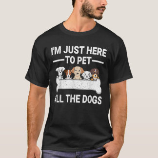 Ich bin nur hier, um alle Hunde zu streicheln Süße T-Shirt