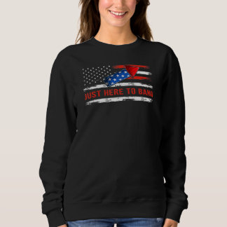 Ich bin nur hier, um am 4. Juli US-Flagge zu Bang Sweatshirt