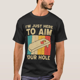 Ich bin nur hier, um auf dein Loch zu zielen Lusti T-Shirt