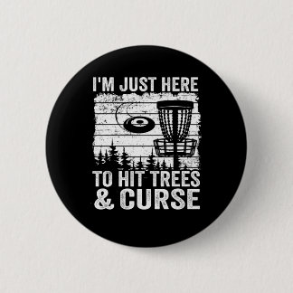 Ich bin nur hier um Bäume und Fluch Disk Golf zu t Button
