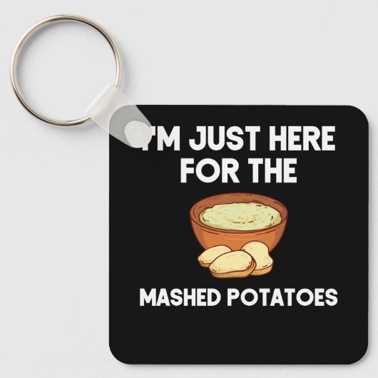 Ich bin nur hier, um das Shirt der Kartoffelpüree  Schlüsselanhänger (Vorderseite)
